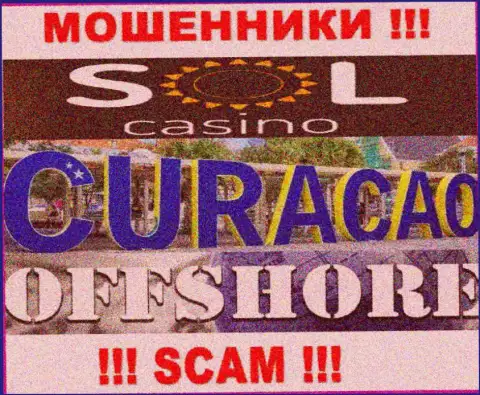 Будьте очень внимательны internet-мошенники Sol Casino зарегистрированы в оффшорной зоне на территории - Curacao