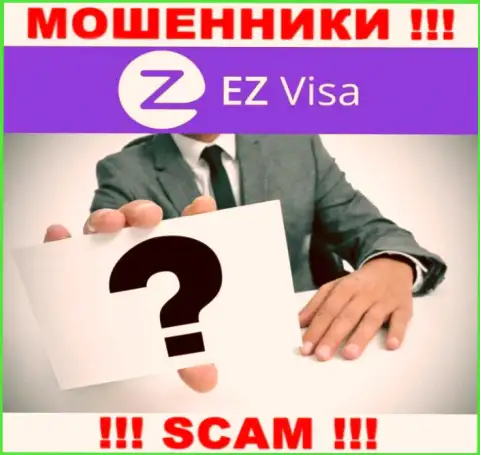 Во всемирной сети internet нет ни одного упоминания о непосредственных руководителях мошенников EZ Visa