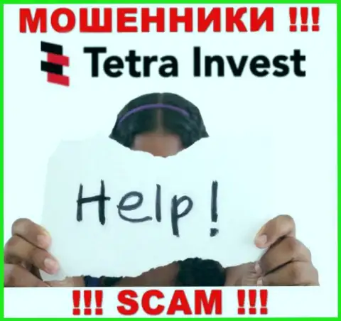 В случае обмана в брокерской конторе Tetra Invest, опускать руки не стоит, нужно действовать