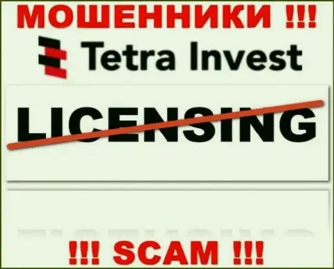 Лицензию га осуществление деятельности обманщикам не выдают, именно поэтому у internet-махинаторов Tetra-Invest Co ее и нет