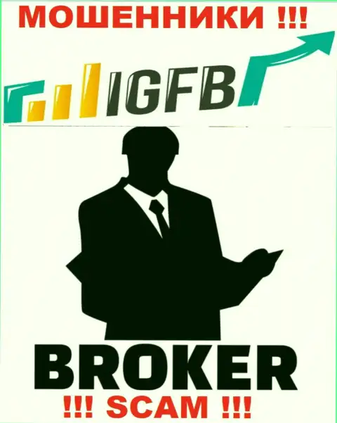 Имея дело с ИГФБ, можете потерять вложенные деньги, ведь их Брокер - это разводняк